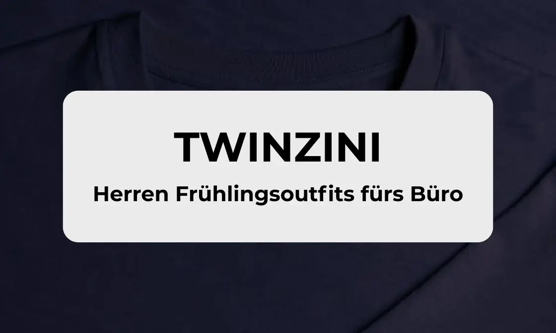 Stylische Frühlingsoutfits fürs Büro für Herren von TWINZINI